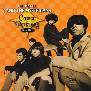 Question Mark and The Mysterians - The Best Of - Cameo Parkway - 1966-1967