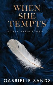 When She Tempts - A Dark Mafia Romance - The Fallen Series - Gabrielle Sands - 9781088102916 - Онлайн книжарница Ciela | ciela.com